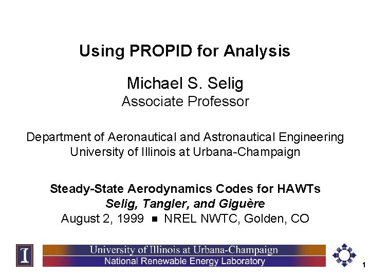 Using PROPID for Analysis Michael S. Selig Associate Professor Department of Aeronautical and Astronautical