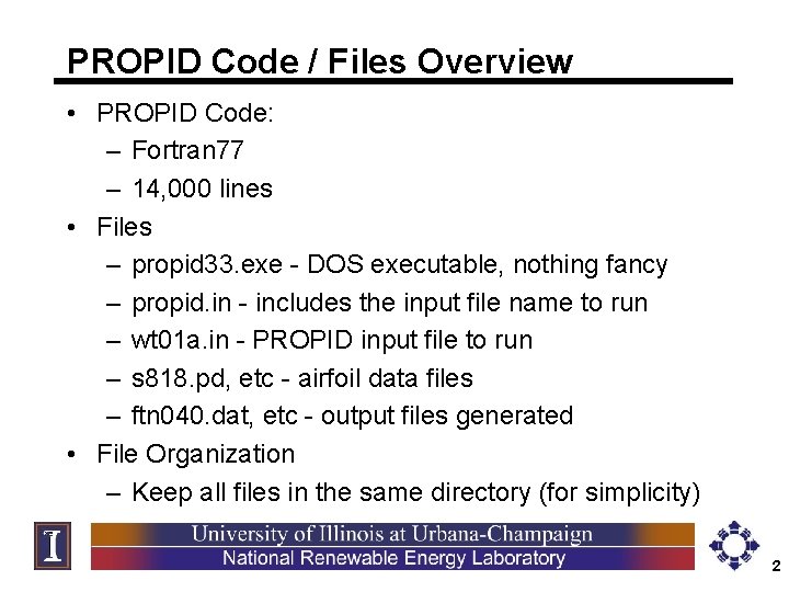 PROPID Code / Files Overview • PROPID Code: – Fortran 77 – 14, 000