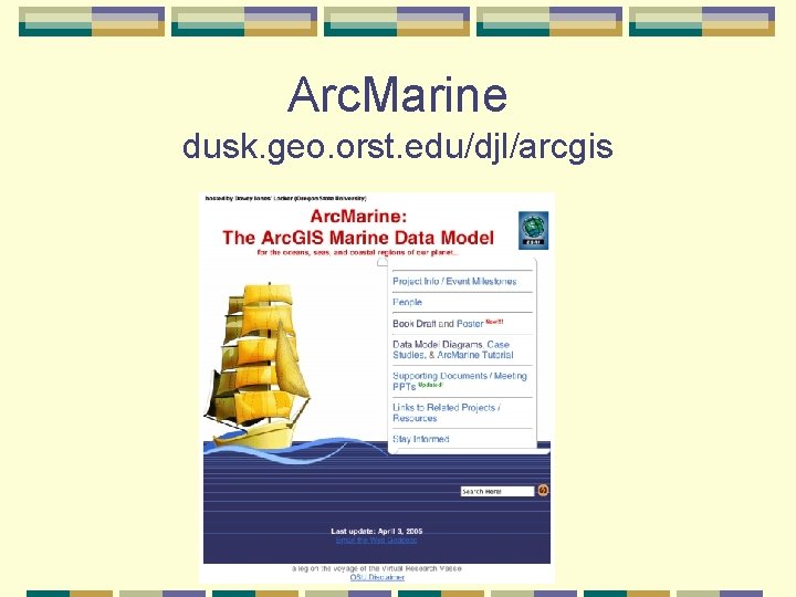 Arc. Marine dusk. geo. orst. edu/djl/arcgis 