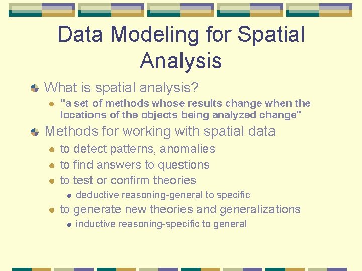 Data Modeling for Spatial Analysis What is spatial analysis? l "a set of methods