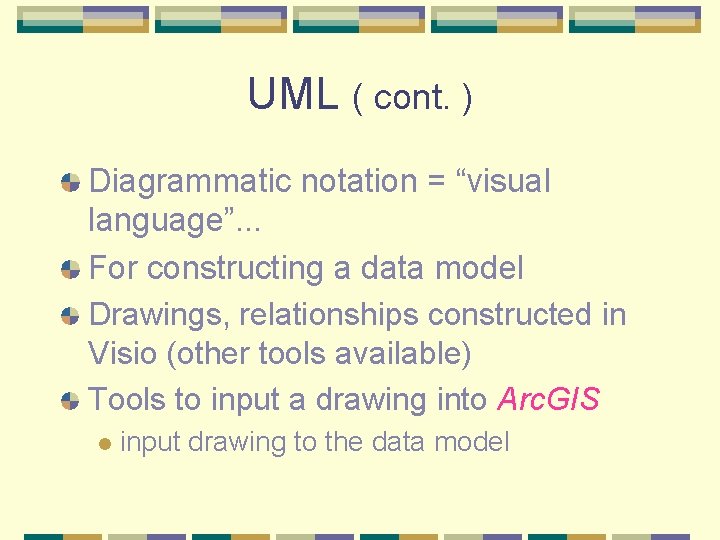 UML ( cont. ) Diagrammatic notation = “visual language”. . . For constructing a