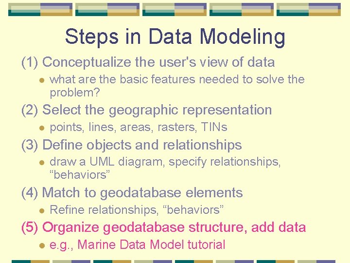 Steps in Data Modeling (1) Conceptualize the user's view of data l what are