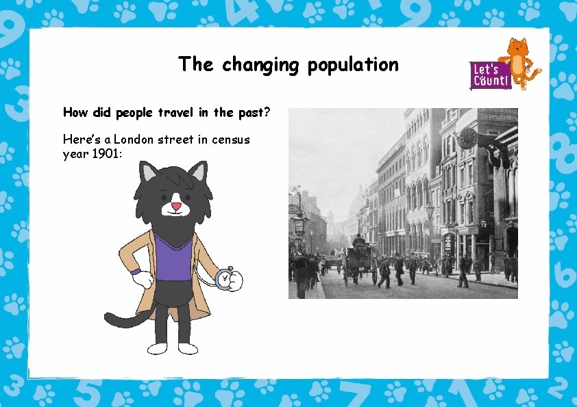 The changing population How did people travel in the past? Here’s a London street