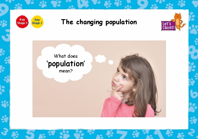 Key Stage 1 Key Stage 2 The changing population What does ‘population’ mean? 