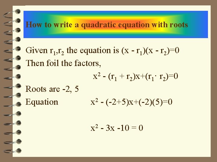 How to write a quadratic equation with roots Given r 1, r 2 the