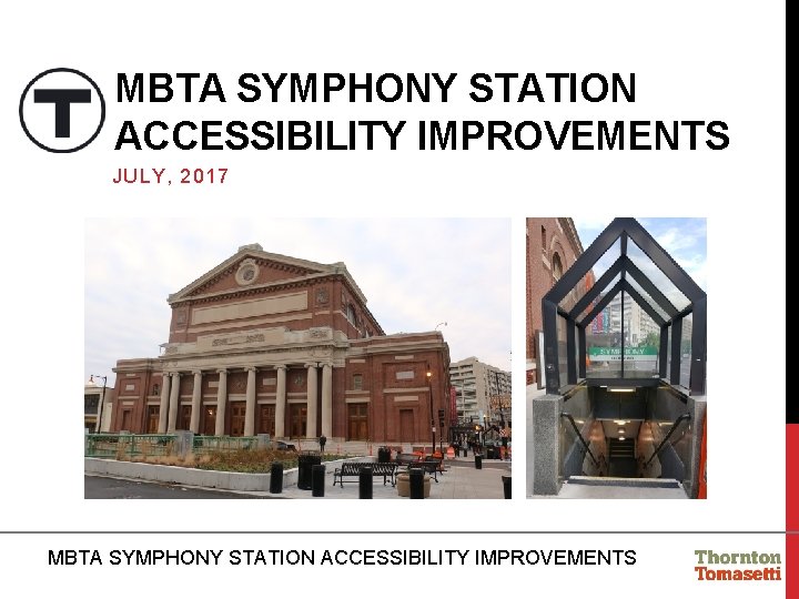 MBTA SYMPHONY STATION ACCESSIBILITY IMPROVEMENTS JULY, 2017 MBTA SYMPHONY STATION ACCESSIBILITY IMPROVEMENTS 