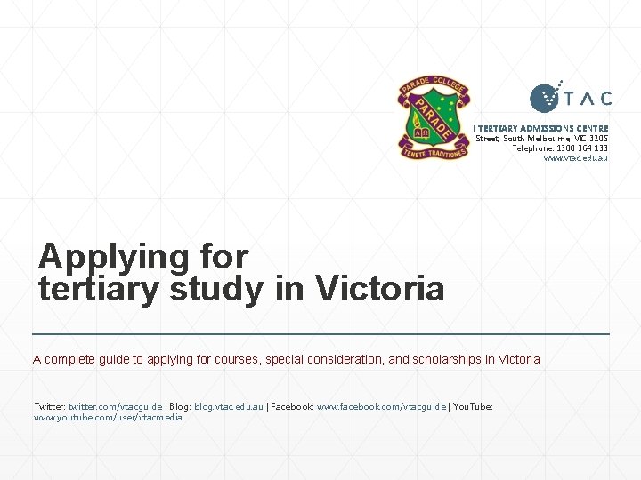 VICTORIAN TERTIARY ADMISSIONS CENTRE 40 Park Street, South Melbourne, VIC 3205 Telephone: 1300 364