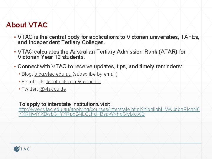 About VTAC ▪ VTAC is the central body for applications to Victorian universities, TAFEs,
