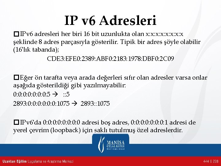 IP v 6 Adresleri � IPv 6 adresleri her biri 16 bit uzunlukta olan