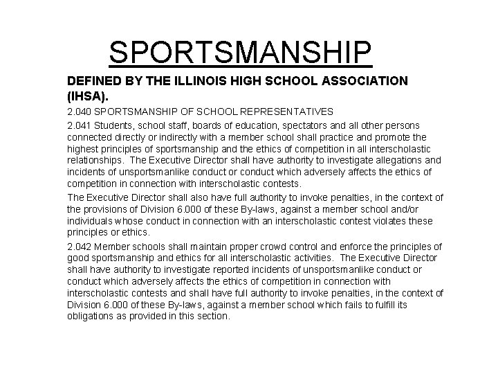 SPORTSMANSHIP DEFINED BY THE ILLINOIS HIGH SCHOOL ASSOCIATION (IHSA). 2. 040 SPORTSMANSHIP OF SCHOOL