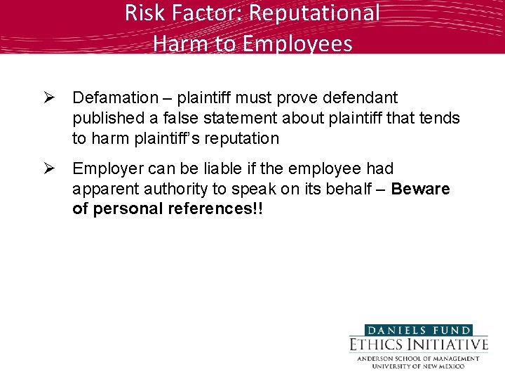 Risk Factor: Reputational Harm to Employees Ø Defamation – plaintiff must prove defendant published