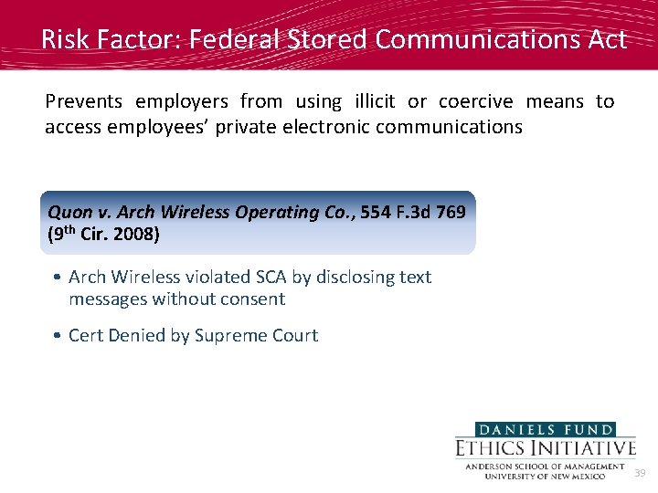 Risk Factor: Federal Stored Communications Act Prevents employers from using illicit or coercive means