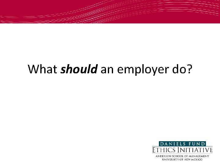 What should an employer do? 