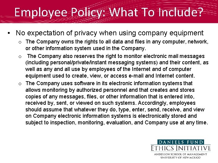 Employee Policy: What To Include? • No expectation of privacy when using company equipment