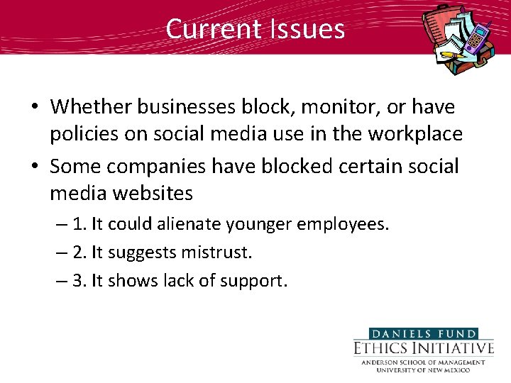 Current Issues • Whether businesses block, monitor, or have policies on social media use