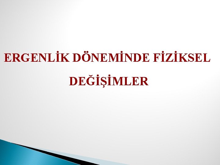 ERGENLİK DÖNEMİNDE FİZİKSEL DEĞİŞİMLER 