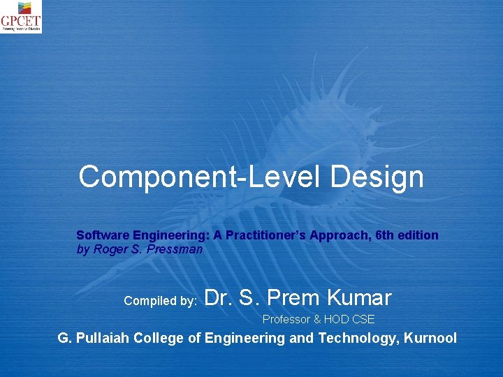 Component-Level Design Software Engineering: A Practitioner’s Approach, 6 th edition by Roger S. Pressman