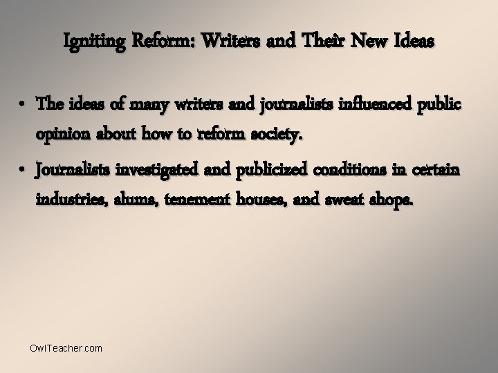 Igniting Reform: Writers and Their New Ideas • The ideas of many writers and