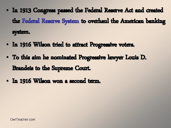  • In 1913 Congress passed the Federal Reserve Act and created the Federal