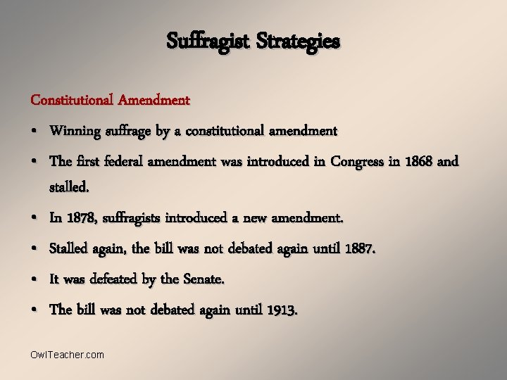 Suffragist Strategies Constitutional Amendment • Winning suffrage by a constitutional amendment • The first