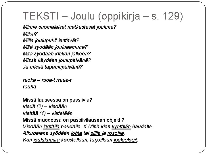 TEKSTI – Joulu (oppikirja – s. 129) Minne suomalaiset matkustavat jouluna? Miksi? Millä joulupukit