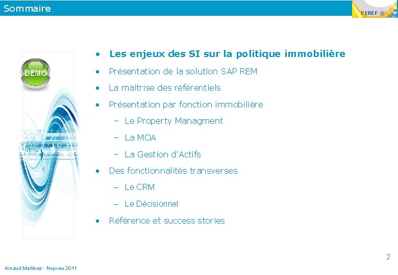 Sommaire CIREF © • Les enjeux des SI sur la politique immobilière • Présentation