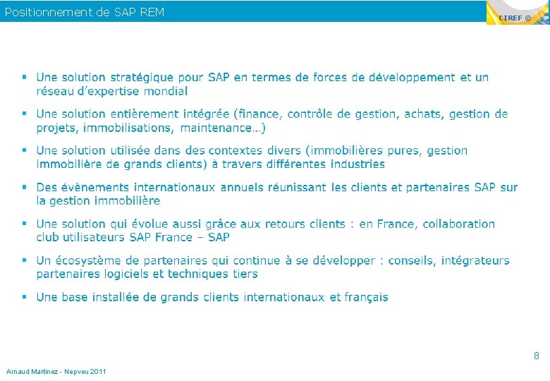 Positionnement de SAP REM CIREF © 8 Arnaud Martinez - Nepveu 2011 
