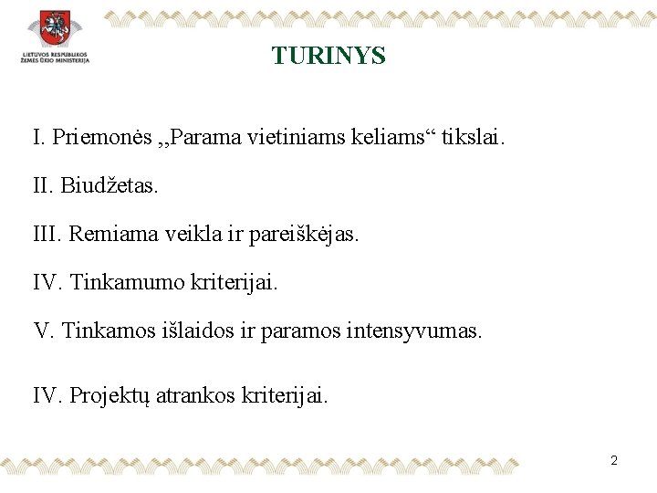 TURINYS I. Priemonės , , Parama vietiniams keliams“ tikslai. II. Biudžetas. III. Remiama veikla