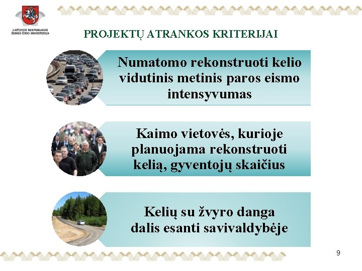 PROJEKTŲ ATRANKOS KRITERIJAI Numatomo rekonstruoti kelio vidutinis metinis paros eismo intensyvumas Kaimo vietovės, kurioje