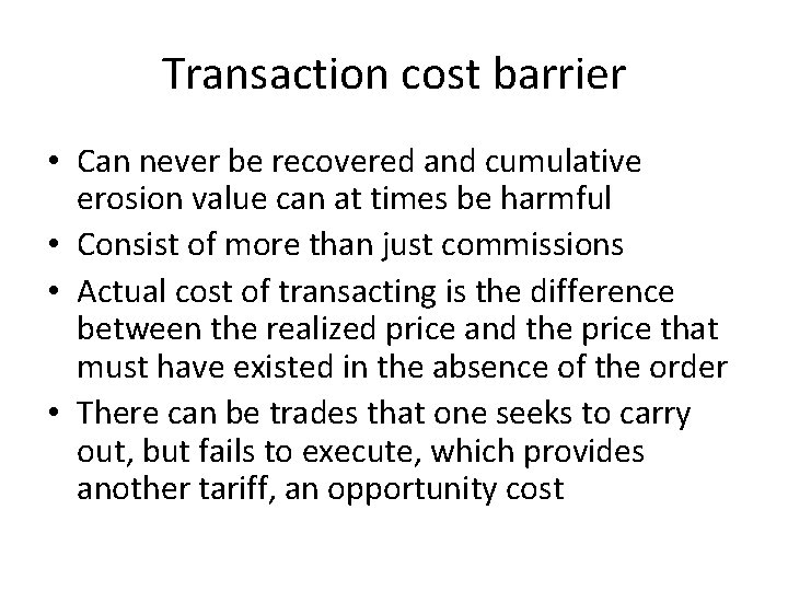 Transaction cost barrier • Can never be recovered and cumulative erosion value can at