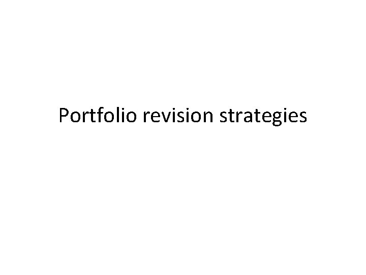 Portfolio revision strategies 