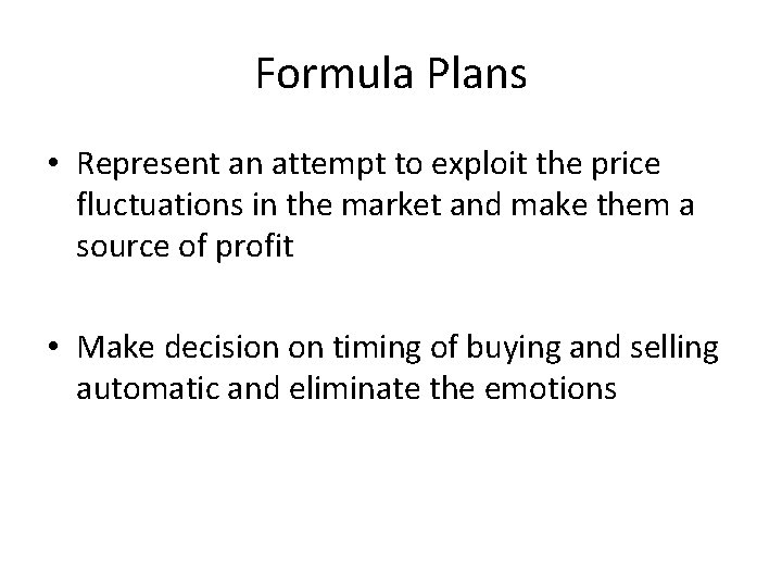 Formula Plans • Represent an attempt to exploit the price fluctuations in the market