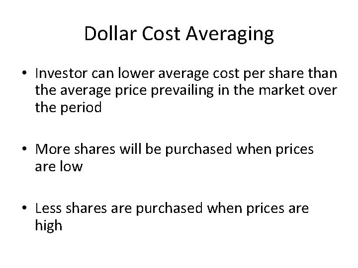 Dollar Cost Averaging • Investor can lower average cost per share than the average