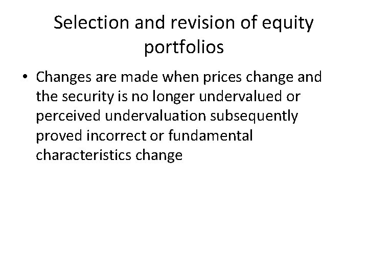 Selection and revision of equity portfolios • Changes are made when prices change and
