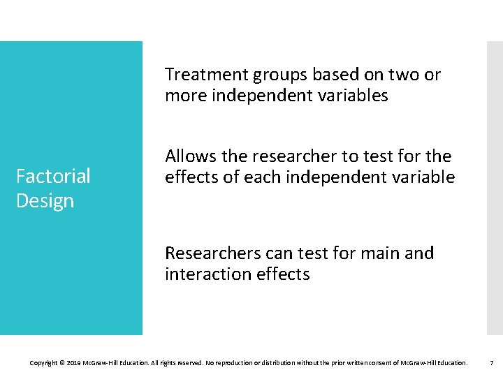 Treatment groups based on two or more independent variables Factorial Design Allows the researcher