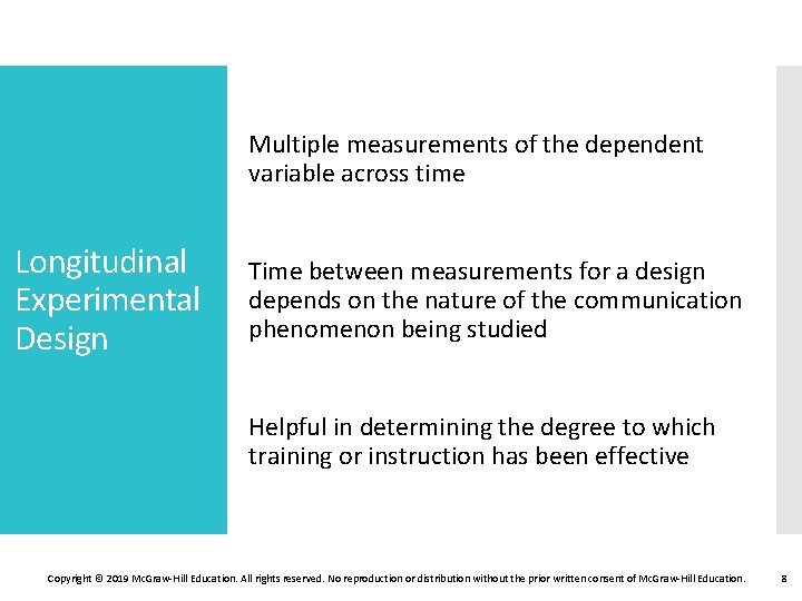 Multiple measurements of the dependent variable across time Longitudinal Experimental Design Time between measurements