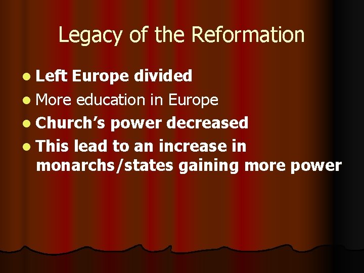 Legacy of the Reformation l Left Europe divided l More education in Europe l