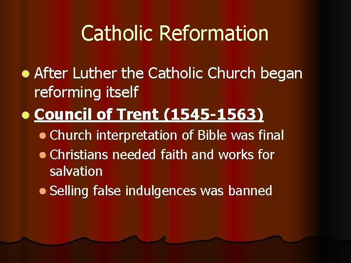 Catholic Reformation l After Luther the Catholic Church began reforming itself l Council of