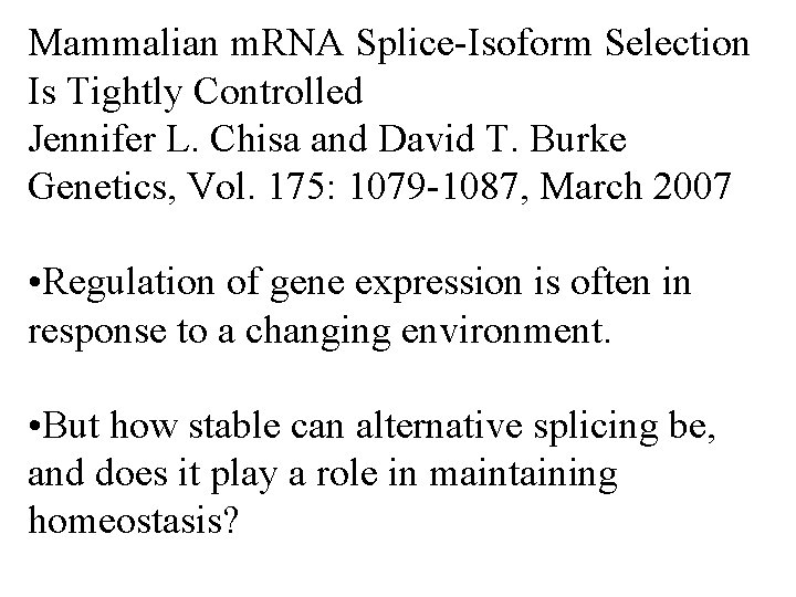 Mammalian m. RNA Splice-Isoform Selection Is Tightly Controlled Jennifer L. Chisa and David T.