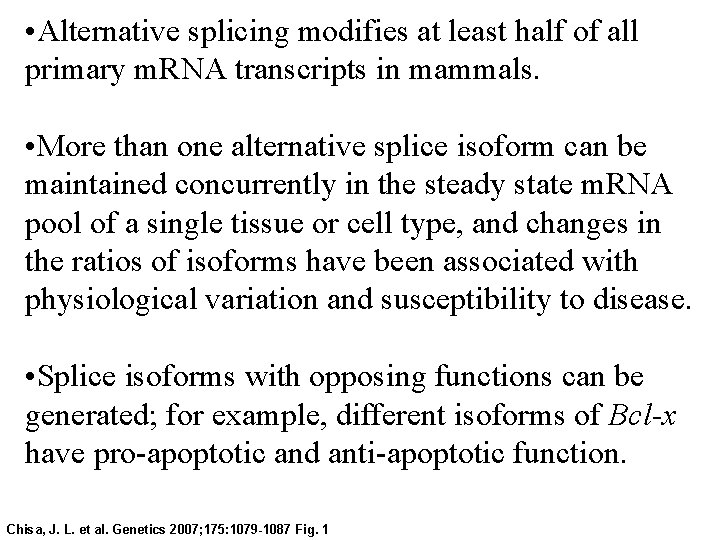  • Alternative splicing modifies at least half of all primary m. RNA transcripts