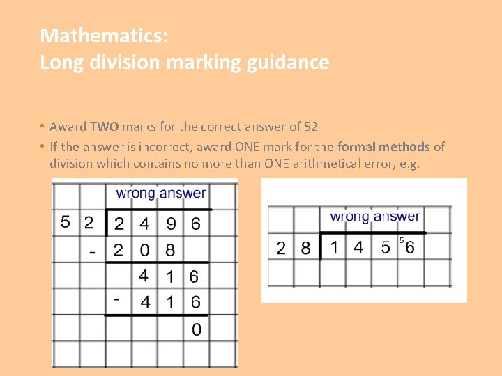 Mathematics: Long division marking guidance • Award TWO marks for the correct answer of