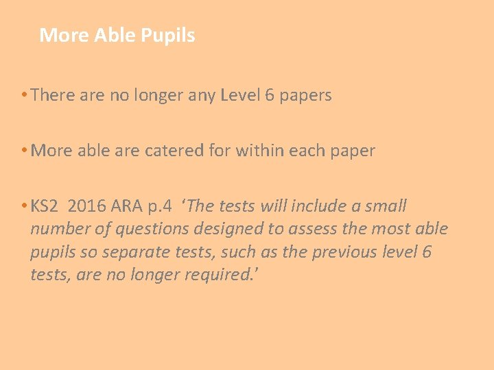More Able Pupils • There are no longer any Level 6 papers • More