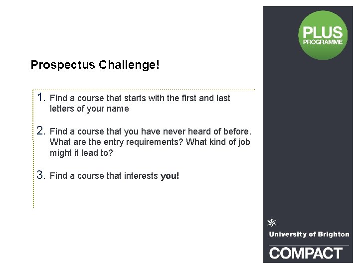 Prospectus Challenge! 1. Find a course that starts with the first and last letters