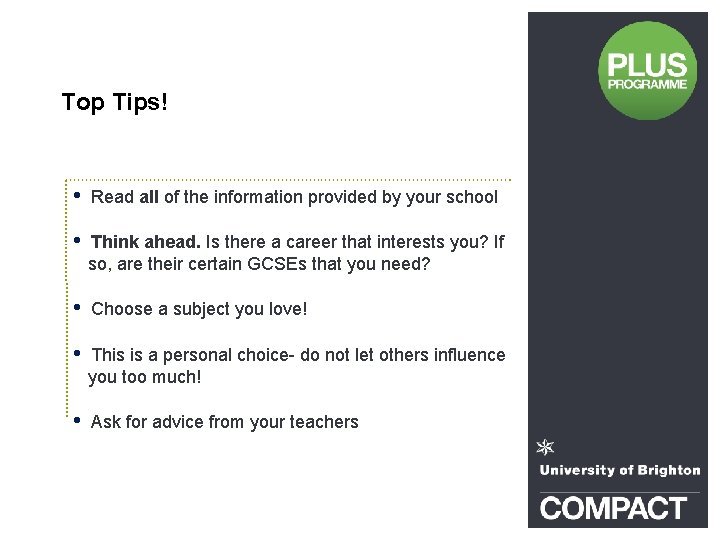 Top Tips! • Read all of the information provided by your school • Think