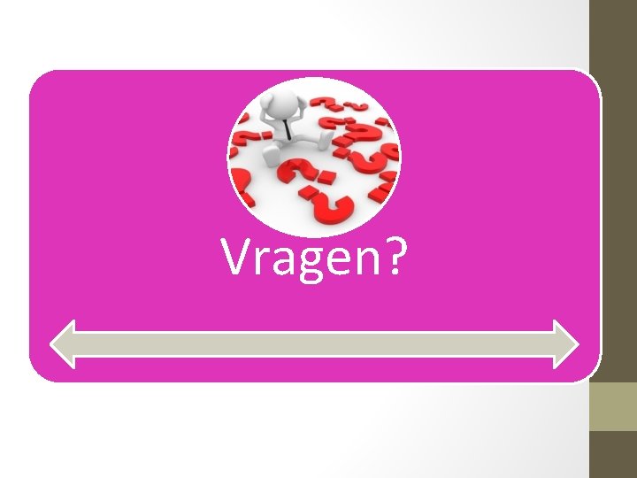 Vragen? 