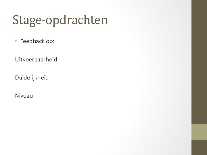 Stage-opdrachten • Feedback op: Uitvoerbaarheid Duidelijkheid Niveau 