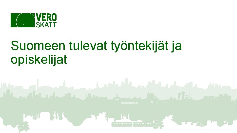 Suomeen tulevat työntekijät ja opiskelijat 1 Suomeen tulevat työntekijät ja opiskelijat 1