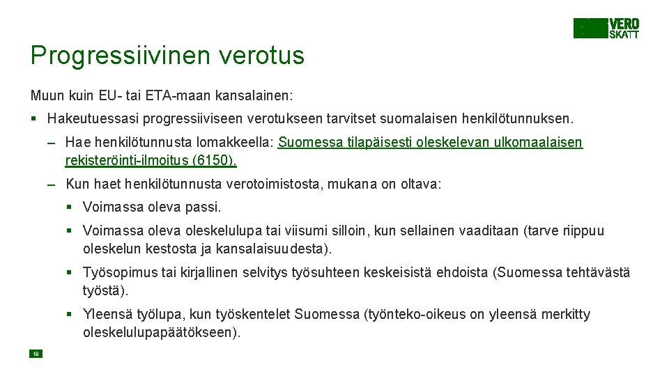 Progressiivinen verotus Muun kuin EU- tai ETA-maan kansalainen: § Hakeutuessasi progressiiviseen verotukseen tarvitset suomalaisen Progressiivinen verotus Muun kuin EU- tai ETA-maan kansalainen: § Hakeutuessasi progressiiviseen verotukseen tarvitset suomalaisen