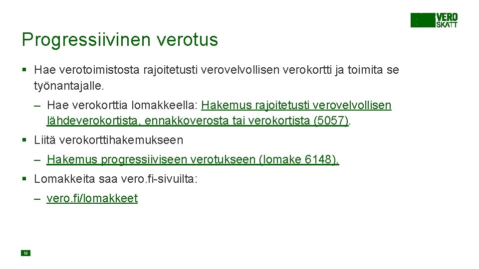 Progressiivinen verotus § Hae verotoimistosta rajoitetusti verovelvollisen verokortti ja toimita se työnantajalle. – Hae Progressiivinen verotus § Hae verotoimistosta rajoitetusti verovelvollisen verokortti ja toimita se työnantajalle. – Hae