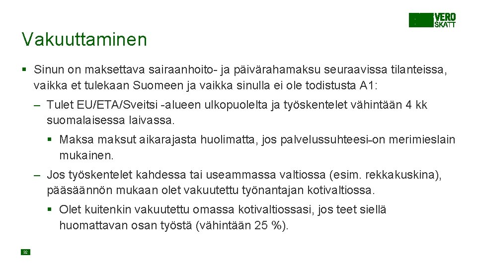 Vakuuttaminen § Sinun on maksettava sairaanhoito- ja päivärahamaksu seuraavissa tilanteissa, vaikka et tulekaan Suomeen Vakuuttaminen § Sinun on maksettava sairaanhoito- ja päivärahamaksu seuraavissa tilanteissa, vaikka et tulekaan Suomeen